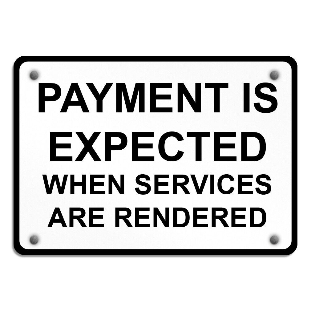 Aluminum Horizontal Metal Sign Payment Is Expected When Services Rendered Black