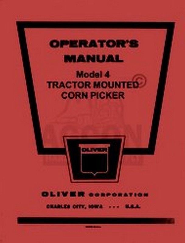 Oliver Model 4 Corn Picker Tractor Operators Manual Oliver Model 4 Corn Picker Tractor Operators Manual