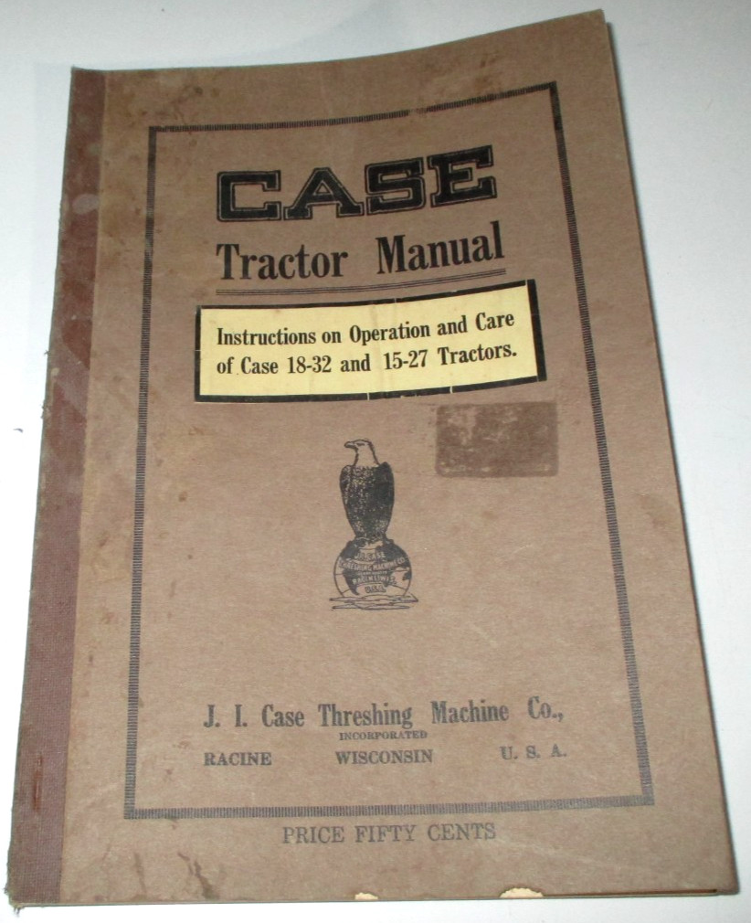 Case 18-32 & 15-27 Tractor Operators Operation & Care Manual 1923 ORIGINAL Case 18-32 & 15-27 Tractor Operators Operation & Care Manual 1923 ORIGINAL